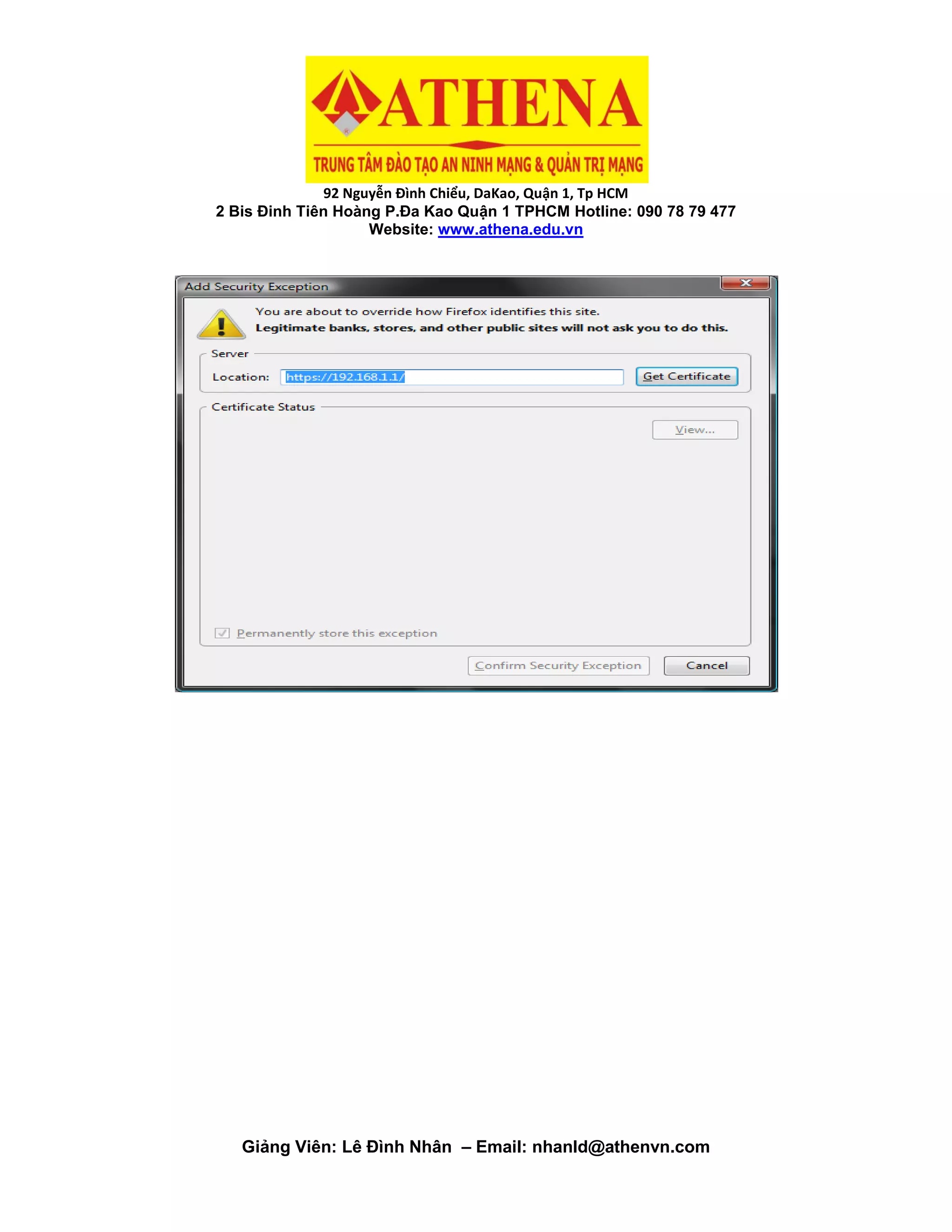 92 Nguyễn Đình Chiểu, DaKao, Quận 1, Tp HCM
2 Bis Đinh Tiên Hoàng P.Đa Kao Quận 1 TPHCM Hotline: 090 78 79 477
Website: www.athena.edu.vn
Giảng Viên: Lê Đình Nhân – Email: nhanld@athenvn.com
 