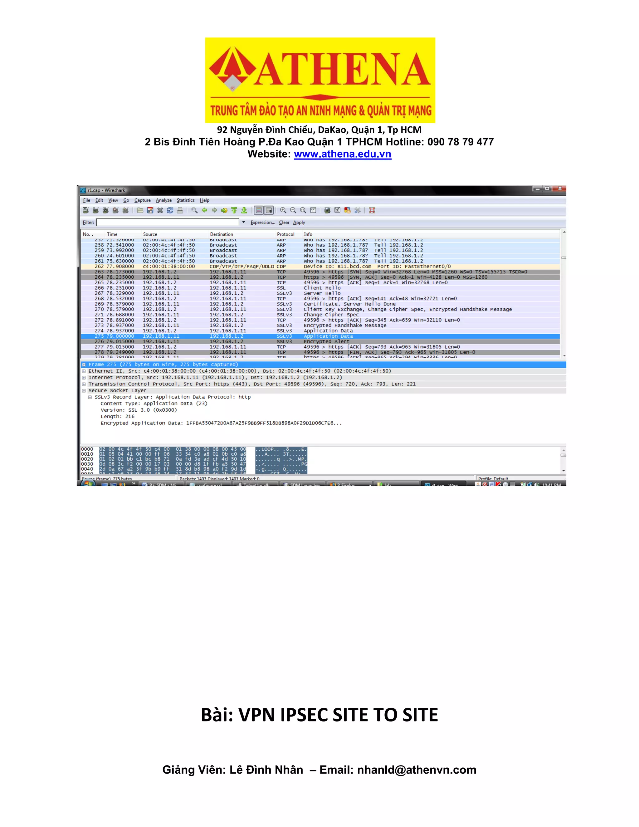 92 Nguyễn Đình Chiểu, DaKao, Quận 1, Tp HCM
2 Bis Đinh Tiên Hoàng P.Đa Kao Quận 1 TPHCM Hotline: 090 78 79 477
Website: www.athena.edu.vn
Giảng Viên: Lê Đình Nhân – Email: nhanld@athenvn.com
Bài: VPN IPSEC SITE TO SITE
 