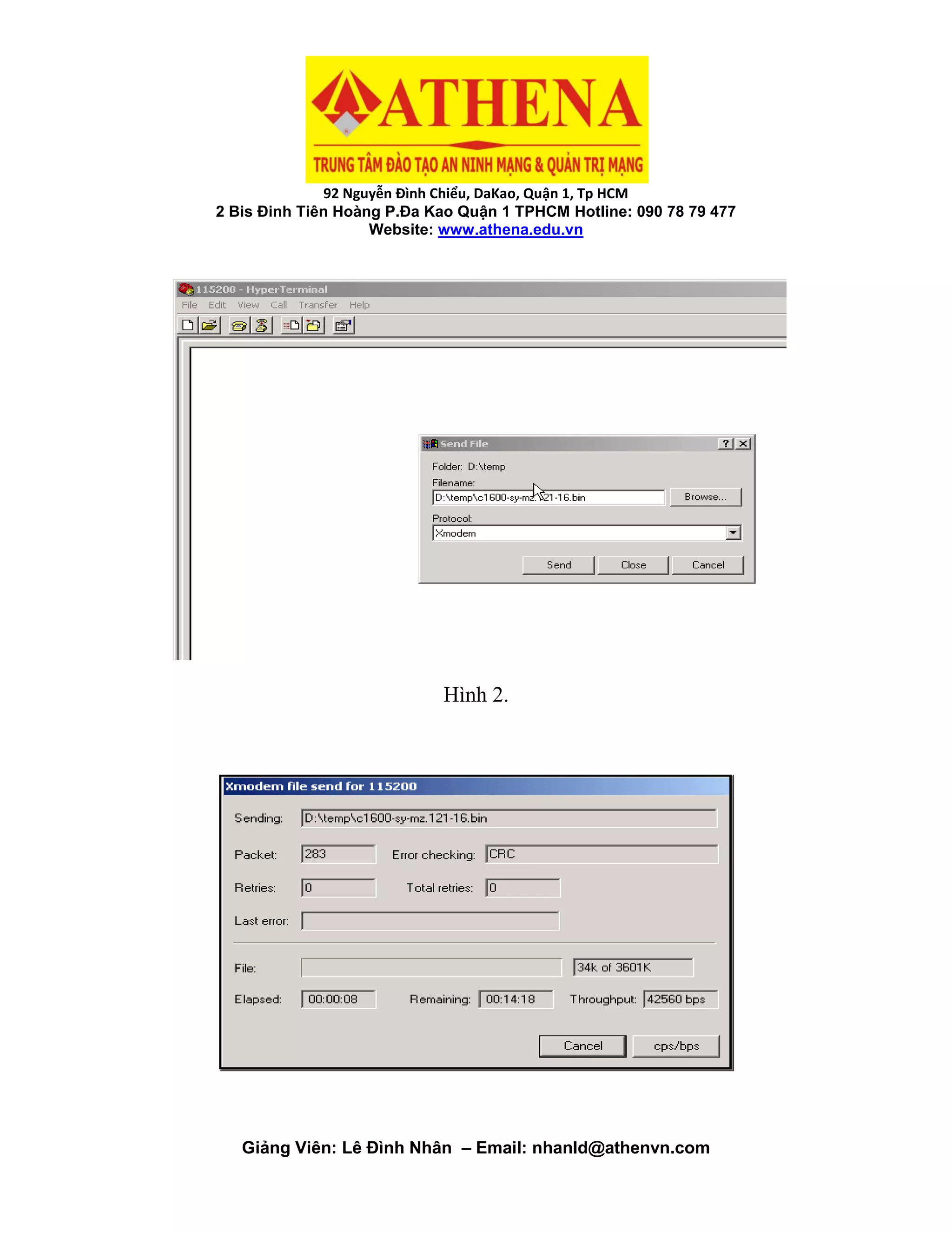 92 Nguyễn Đình Chiểu, DaKao, Quận 1, Tp HCM
2 Bis Đinh Tiên Hoàng P.Đa Kao Quận 1 TPHCM Hotline: 090 78 79 477
Website: www.athena.edu.vn
Giảng Viên: Lê Đình Nhân – Email: nhanld@athenvn.com
Hình 2.
 