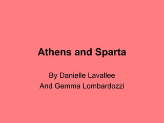 Athens   and   Sparta By Danielle Lavallee And Gemma Lombardozzi 
