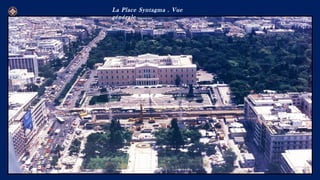 La Place Syntagma . Vue
générale ………
09/11/15 22
 