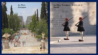 La Place
Syntagma
La Place Syntagma . Relève de la
Garde
09/11/15 24
 