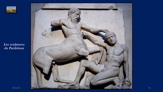 09/11/15 45
Les sculptures
du Parthénon
 