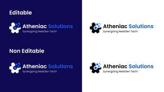 Atheniac Solutions
Synergizing NextGen Tech!
Atheniac Solutions
Synergizing NextGen Tech!
Editable
Non Editable
 