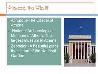 This is a city where history is still integrated into the very beingPlaces to VisitAcropolis-The Citadel of Athens