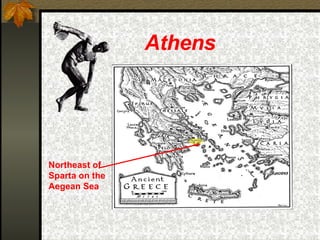 Athens Northeast of Sparta on the Aegean Sea 