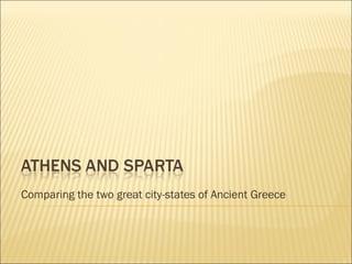 Comparing the two great city-states of Ancient Greece

 