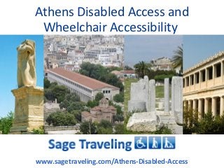 Athens Disabled Access and
 Wheelchair Accessibility




www.sagetraveling.com/Athens-Disabled-Access
 