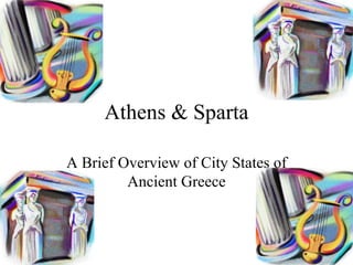 Athens & Sparta A Brief Overview of City States of Ancient Greece 