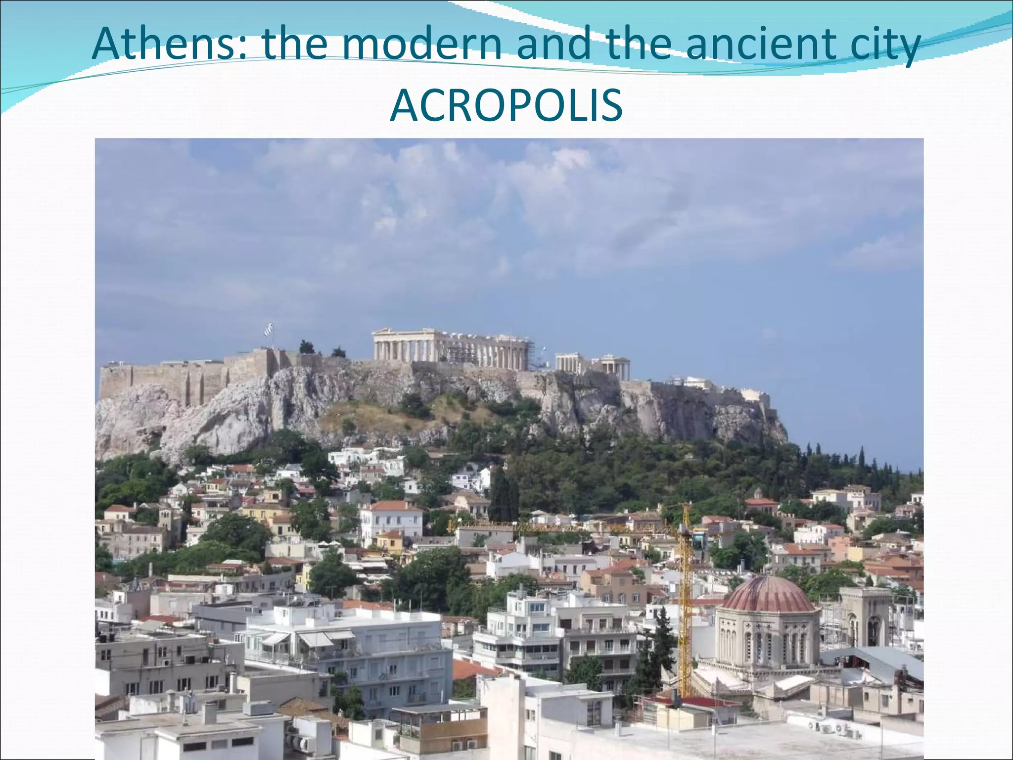 Athens: the modern and the ancient city ACROPOLIS 