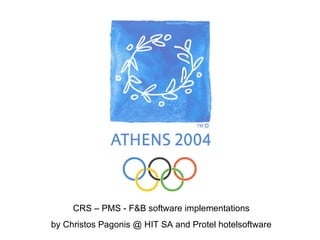 CRS – PMS - F&B software implementations by Christos Pagonis @ HIT SA and Protel hotelsoftware 