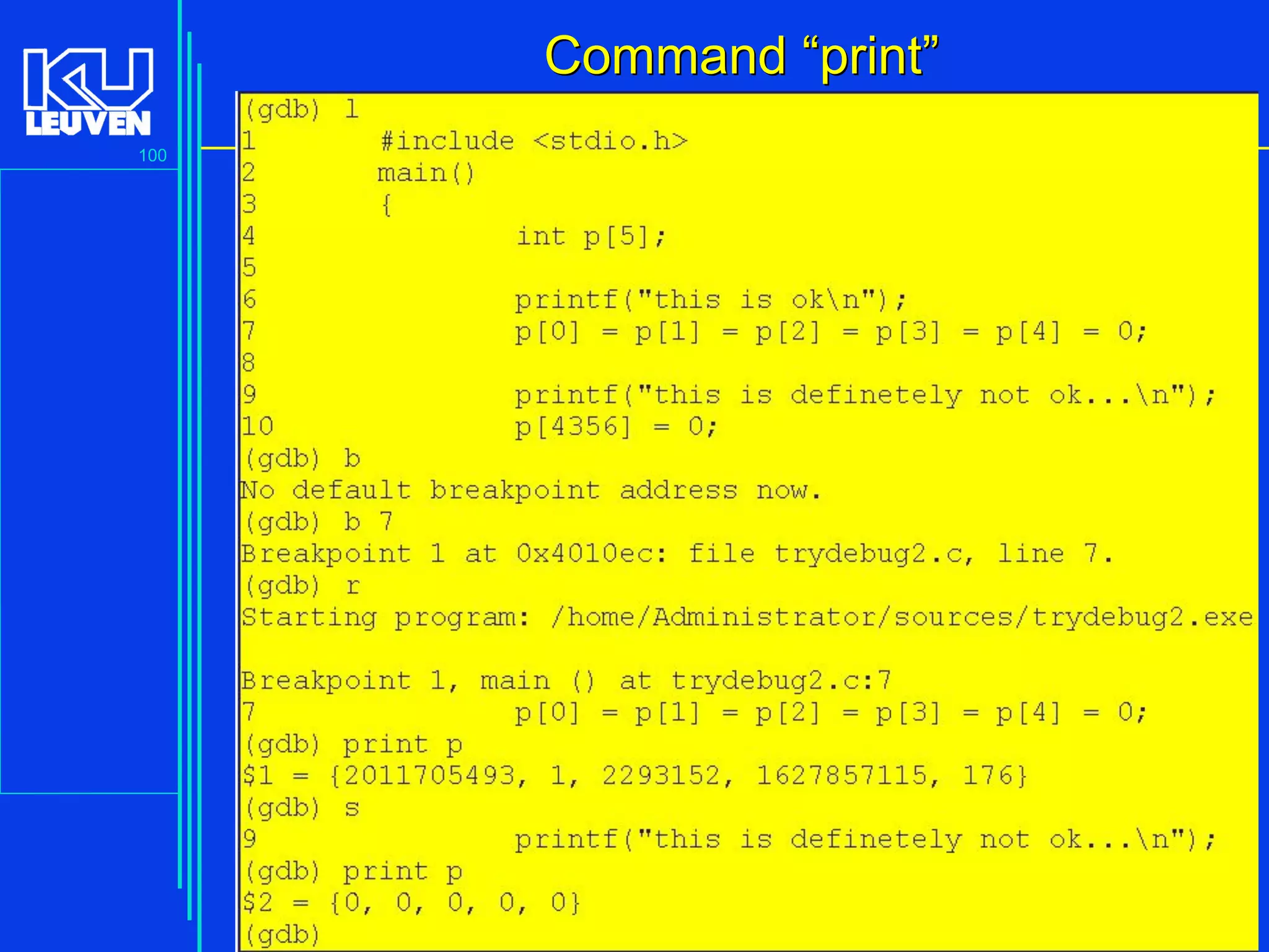 100
Advanced C Language for Engineering ( V De Florio)
CommandCommand ““printprint””
 