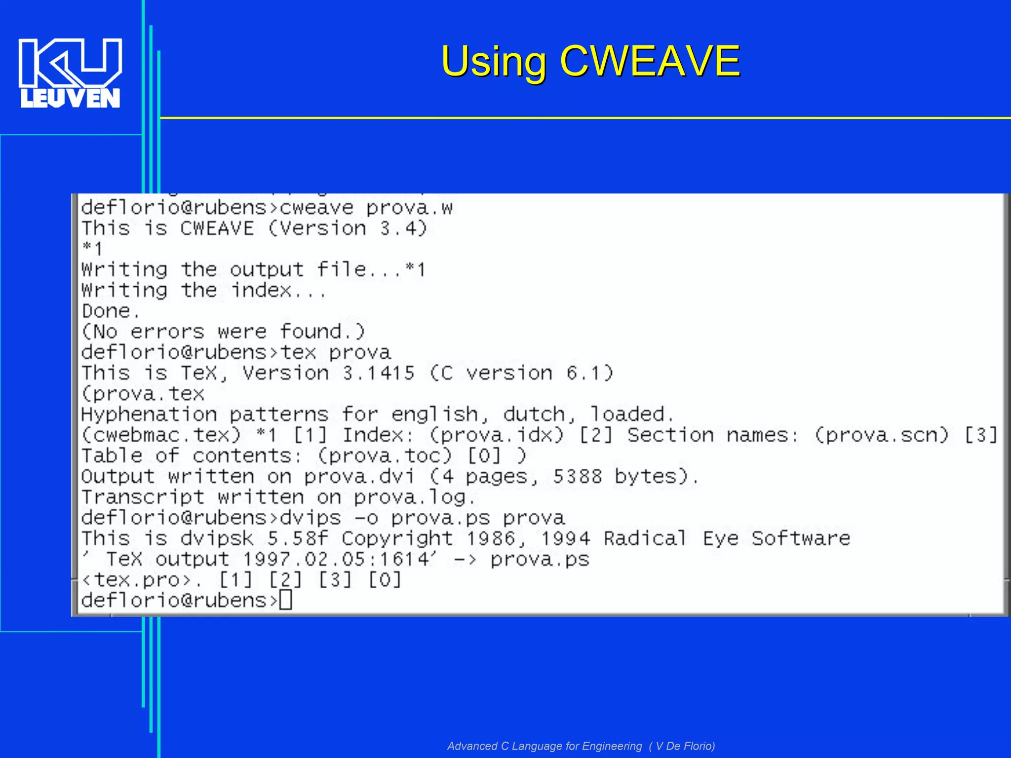 Advanced C Language for Engineering ( V De Florio)
Using CWEAVEUsing CWEAVE
 