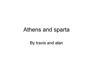 Athens and sparta By travis and alan 