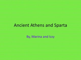 Ancient Athens and Sparta

     By, Marina and Izzy
 