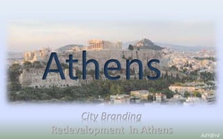 Athens
City Branding
Redevelopment in Athens AdY@rd
 