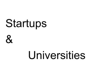 Startups
&
Universities