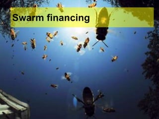 Swarm financing