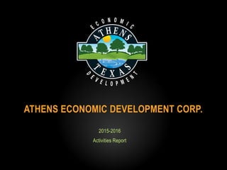 2015-2016
Activities Report
ATHENS ECONOMIC DEVELOPMENT CORP.
 