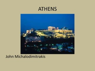 ATHENS

John Michalodimitrakis

 