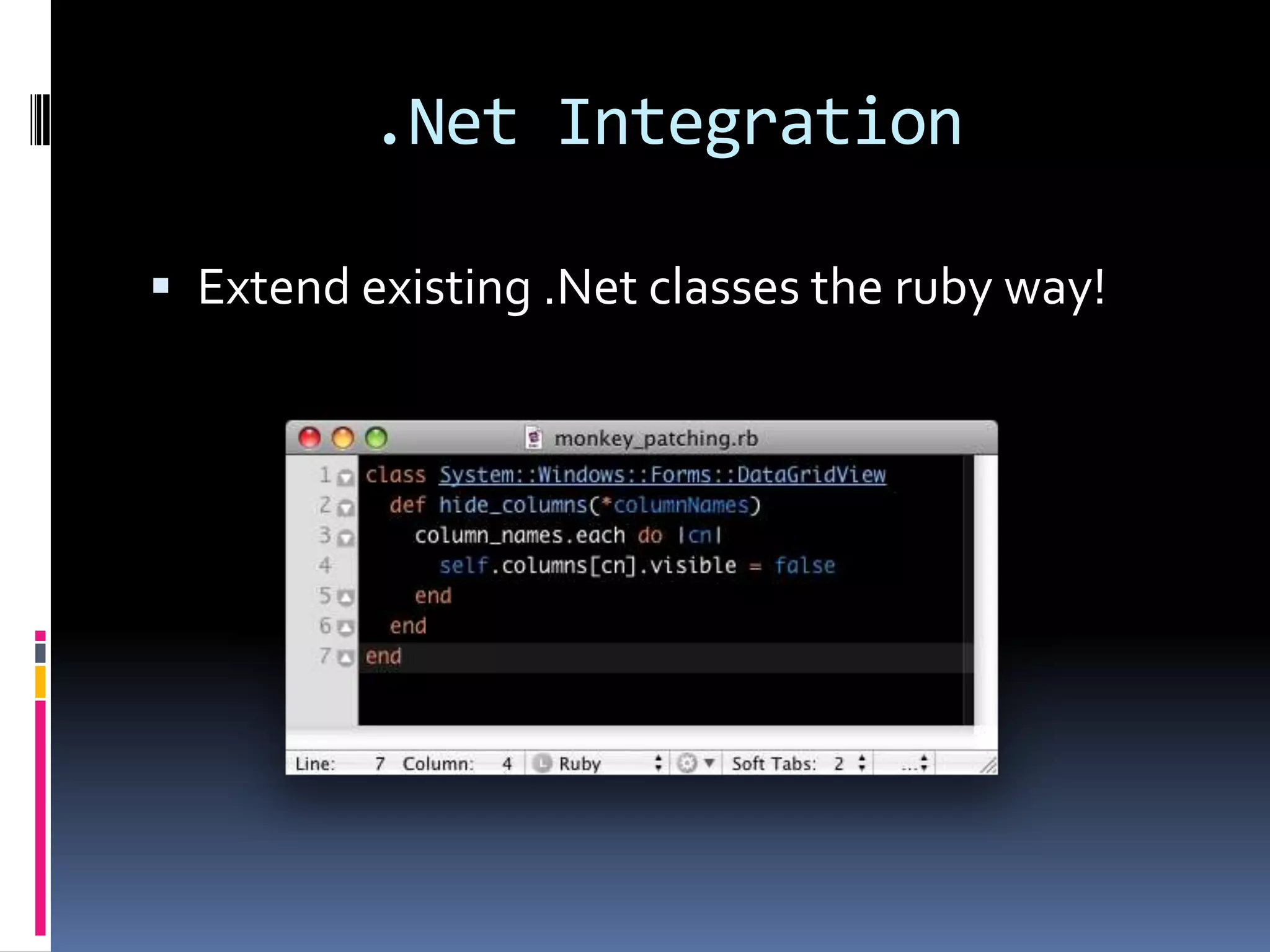 .Net IntegrationExtend existing .Net classes the ruby way!