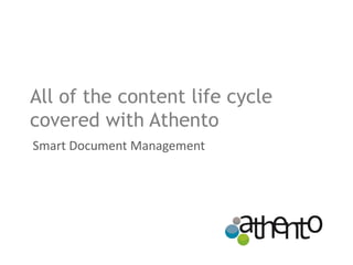 All of the content life cycle
covered with Athento
Smart Document Management

 
