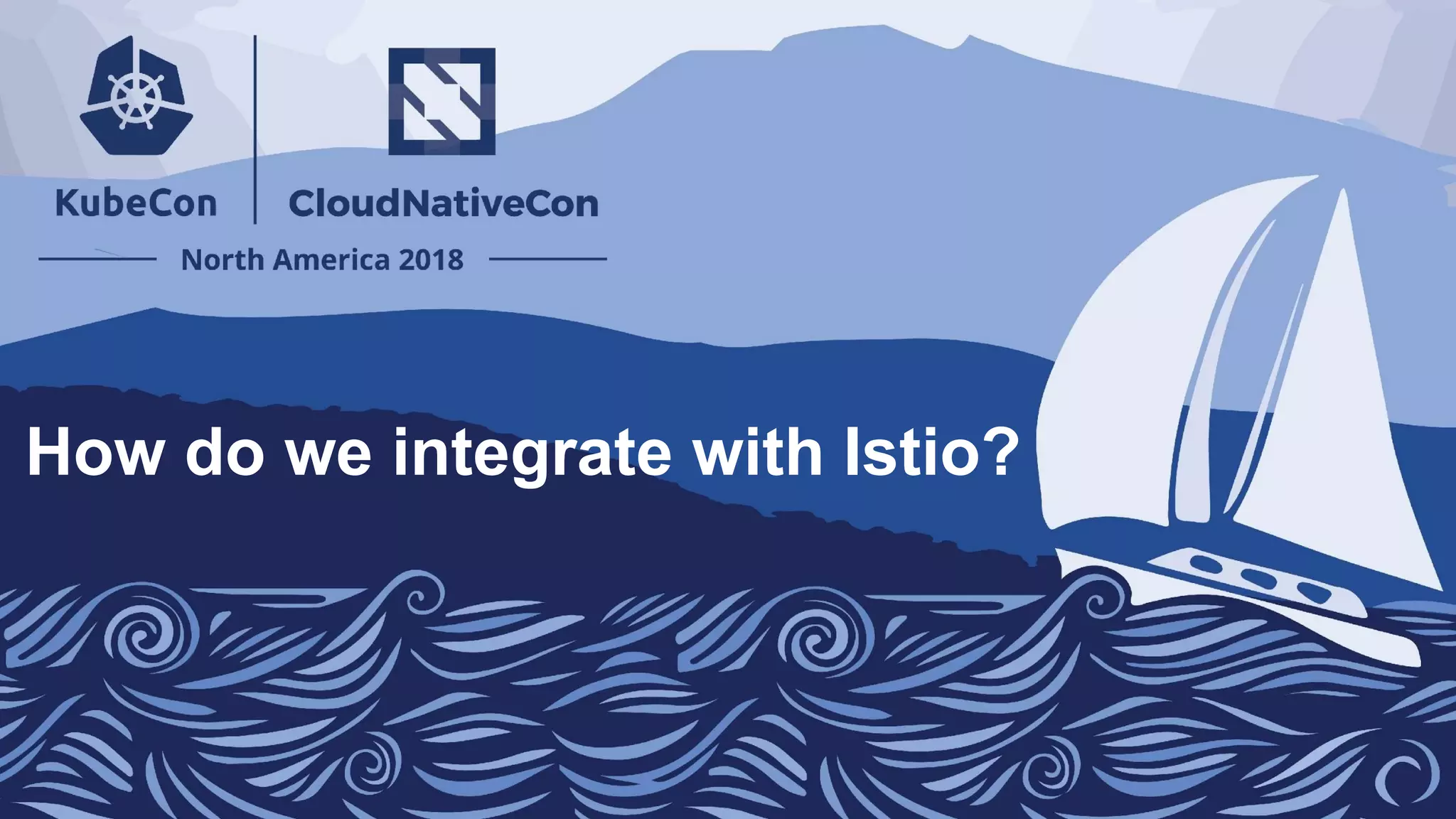 How do we integrate with Istio?
 