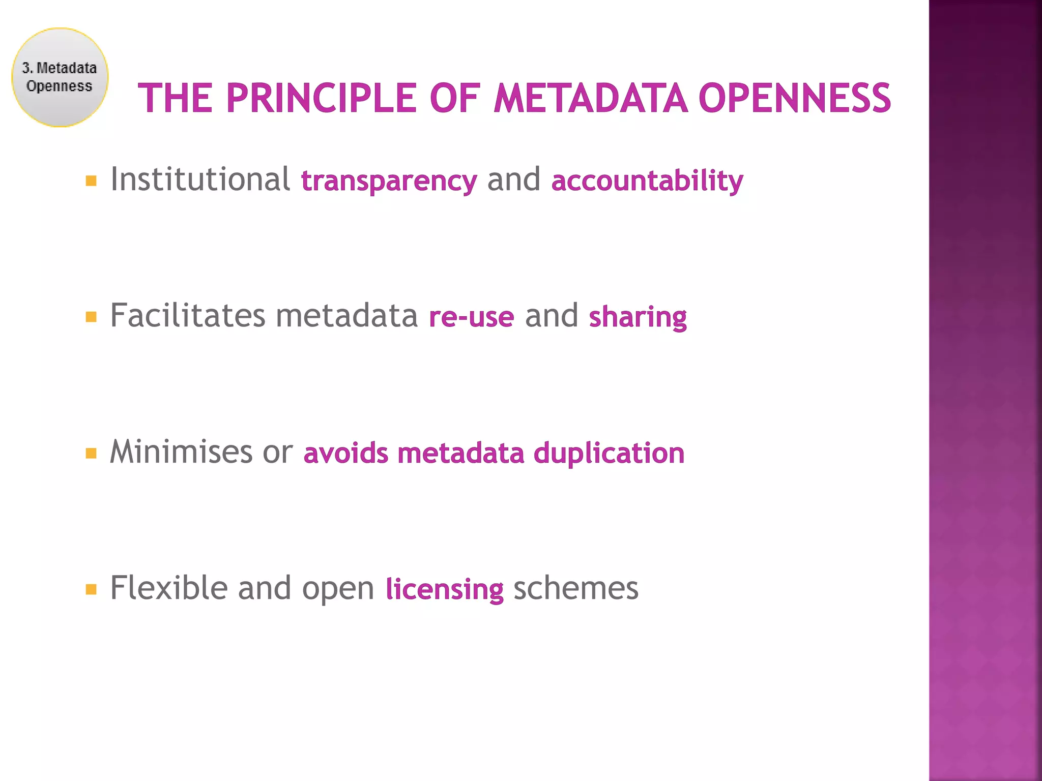  Institutional and
 Facilitates metadata and
 Minimises or
 Flexible and open schemes
 