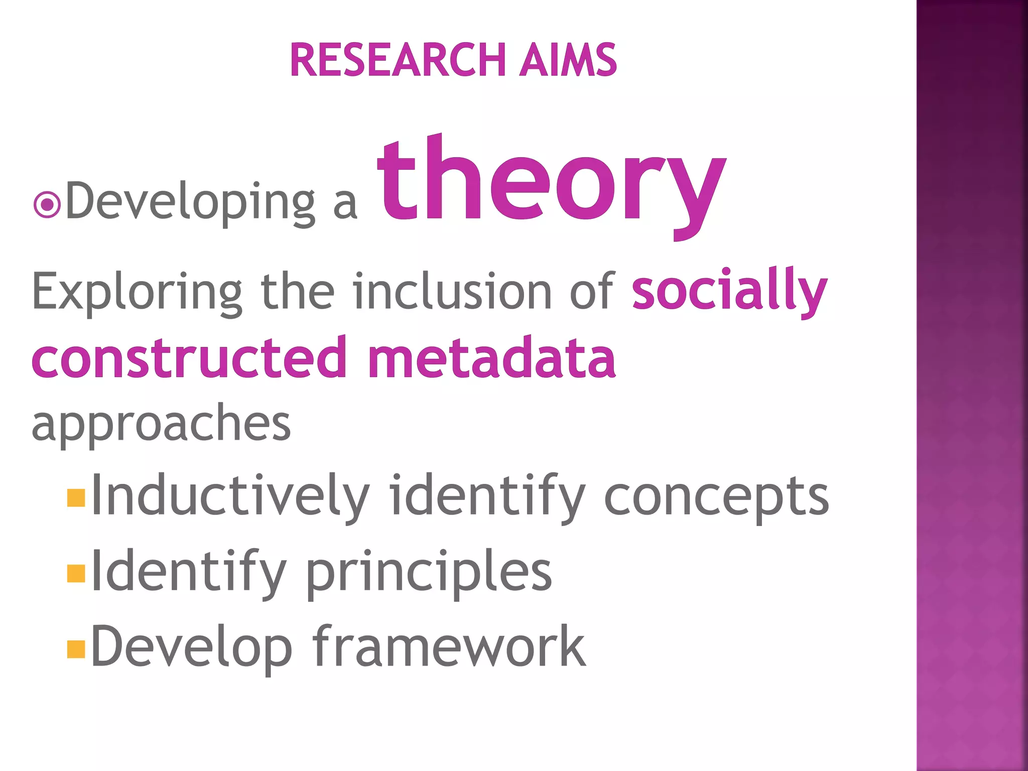 Developing a
Exploring the inclusion of
approaches
Inductively identify concepts
Identify principles
Develop framework
 