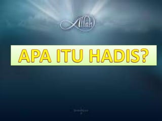 APA ITU HADIS?