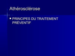 AAtthhéérroosscclléérroossee 
 PPRRIINNCCIIPPEESS DDUU TTRRAAIITTEEMMEENNTT 
PPRRÉÉVVEENNTTIIFF 
 