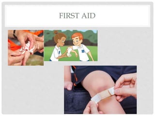 FIRST AID
•
 