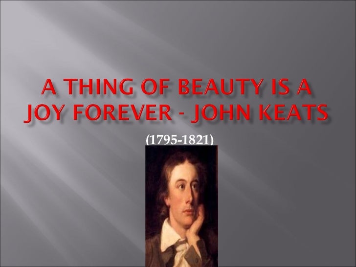 A Thing Of Beauty Is A Joy Forever