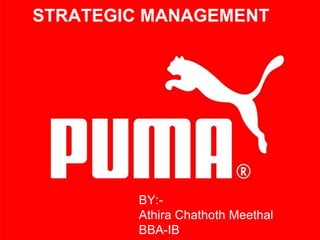 BY:-
Athira Chathoth Meethal
BBA-IB
STRATEGIC MANAGEMENT
 