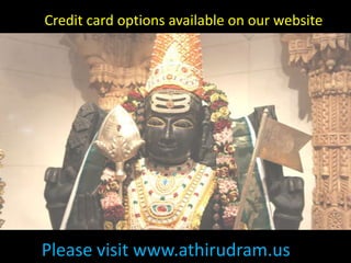 Credit card options available on our websitePlease visit www.athirudram.us