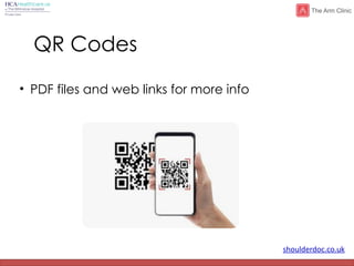 shoulderdoc.co.uk
QR Codes
• PDF files and web links for more info
 