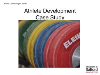 Applied Conditioning for Sports
Athlete Development
Case Study
 