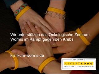 Wir unterstützen das Onkologische Zentrum
Worms im Kampf gegen den Krebs


klinikum-worms.de
 
