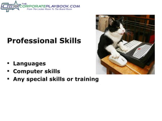 Professional Skills Languages Computer skills Any special skills or training 