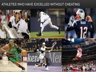 ATHLETES WHO HAVE EXCELLED WITHOUT CHEATING
 