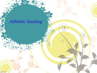 Athletic Seating

 