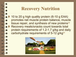 Recovery Nutrition 10 to 20 g high quality protein (6-10 g EAA) promotes net muscle protein balance, muscle tissue repair, and synthesis of new proteins 45 Recovery meals/snacks count towards total protein requirements of 1.2-1.7 g/kg and daily carbohydrate requirements of 5-12 g/kg 45 