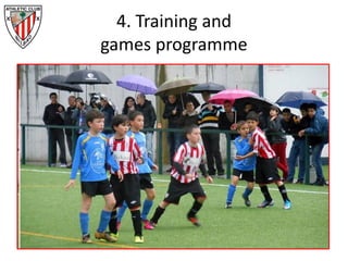 4. Training and
games programme
 