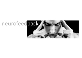 neurofeedback
 