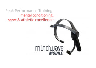 Peak Performance Training:
mental conditioning,
sport & athletic excellence
 