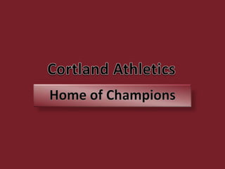 Cortland Athletics Home of Champions 