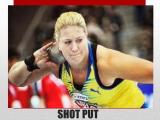 SHOT PUT
 
