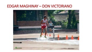 EDGAR MAGHINAY – DON VICTORIANO
 