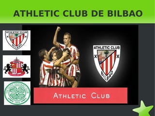 ATHLETIC CLUB DE BILBAO #Diapositiba 2 #Diapositiba 6 #Diapositiba 9 