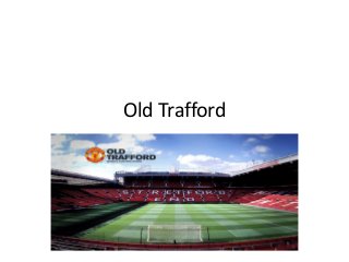 Old Trafford
 